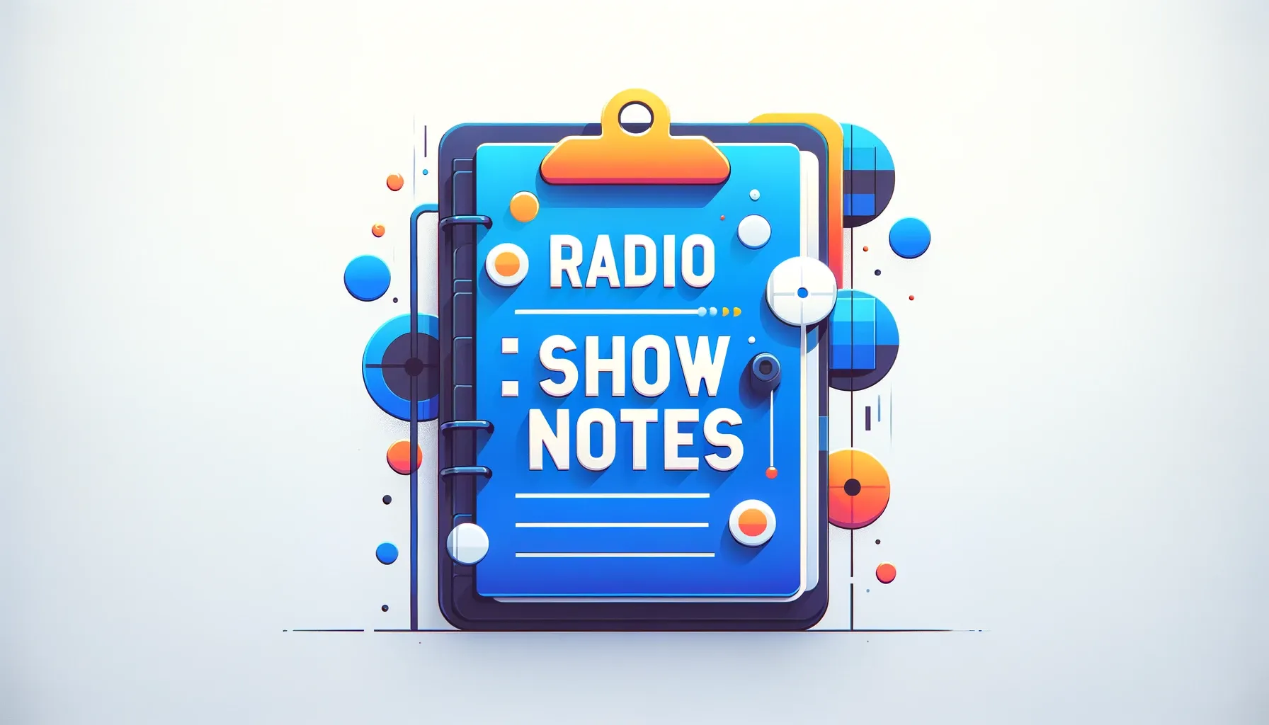Radio Show Notes For Broadcasters